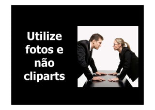 @RobertoBertolla




 Utilize
fotos e
  não
cliparts
 