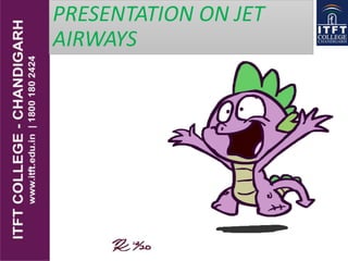 PRESENTATION ON JET
AIRWAYS
 