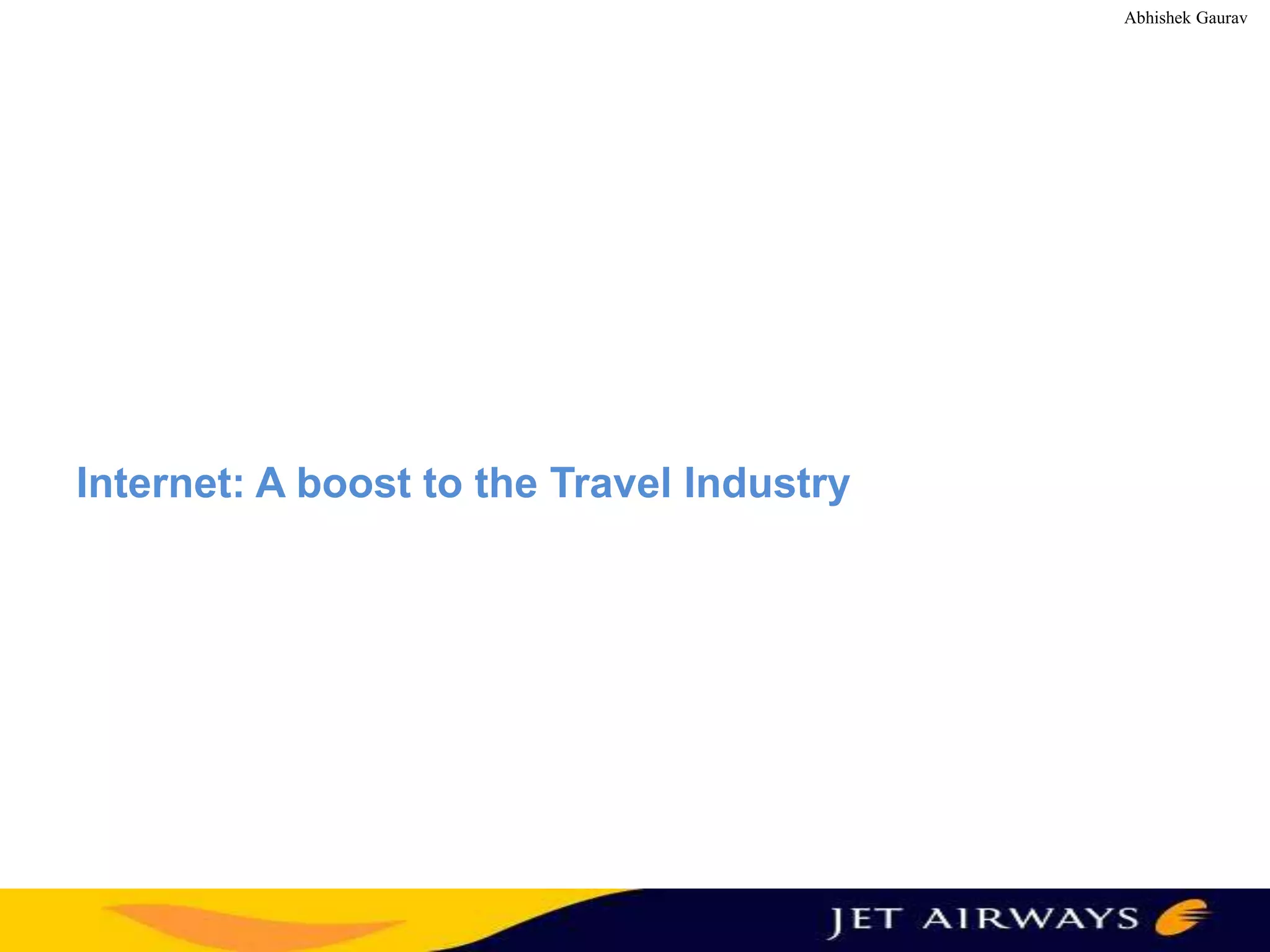 Abhishek Gaurav

Internet: A boost to the Travel Industry

 