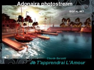 Adonaira photostream
DIGITAL ART
Claude Barzotti
Je T'apprendrai L'Amour
 