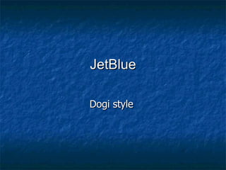 JetBlue Dogi style  