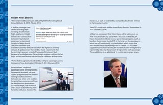 tt
“Woman Denied Boarding on JetBlue Flight After Tweeting About
Delays,”October 8, 2014. (Plautz, 2014)
A JetBlue passenger was
denied boarding after
tweeting about her late
flight. Lisa Carter-Knight
tweeted the conversation
between the pilot and
passenger who accused
the pilot of being drunk.
The pilot submitted to a
mandatory sobriety test but not before the flight was severely
delayed. A spokesperson from JetBlue made a statement that
Carter-Knight was not kicked off because of the tweets but
because of unruly behavior. Carter-Knight received a refund for her
flight and returned home the next day on a different airline carrier.
“Porter Airlines agreement with JetBlue will give passengers access
to dozens of new destinations”October 7, 2014 (Owram, 2014)
Porter Airlines, a regional
passenger carrier serving Toronto,
Ottawa and Montreal, has now
signed an agreement with JetBlue
making transfers seamless
between one airline and another.
Porter Airlines customers will now
be able to access destinations
such as Las Vegas, San Francisco
and Cancun by transferring from
Porter to JetBlue via Boston. This
Recent News Stories
move was, in part, to beat JetBlue competitor, Southwest Airlines
to the Canadian market.
“New CEO could send JetBlue shares flying: Barron’s”September 28,
2014 (Vlastelica, 2014)
JetBlue has announced that Robin Hayes will be taking over as
chief executive February 2015. With a focus on profitability, if
Hayes chooses to institute revenue-generating programs, such as
bag fees, shares could rise to $15. In the long run, these programs
would pay off handsomely for shareholders, which is why the
stock would rise so significantly from its current $10.58. Other
suggestions include increasing the number of seats in the plane by
8 percent by reducing the amount of legroom for each passenger.
This would bring in an additional 18 cents in earnings per share.
 