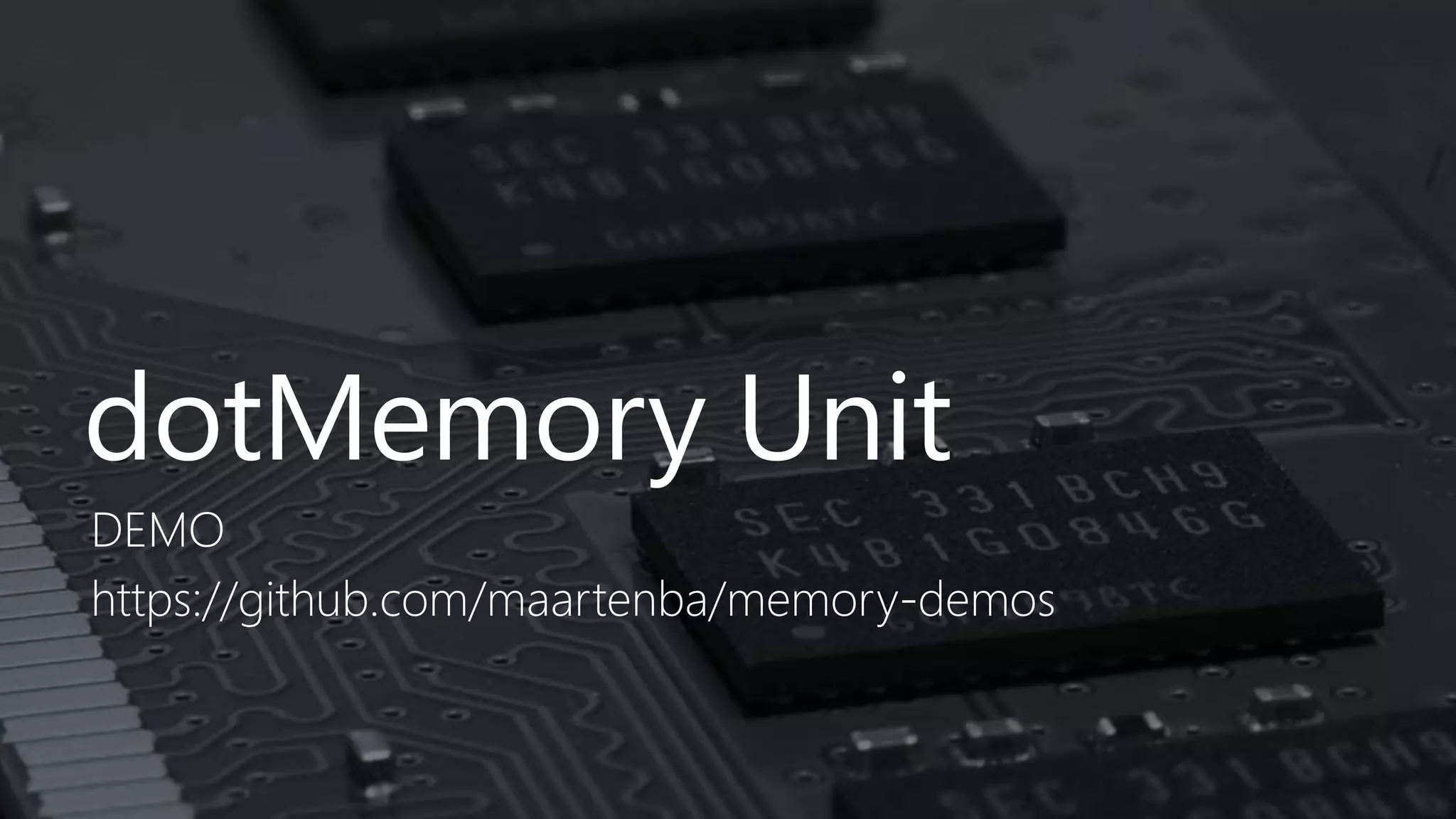dotMemory Unit
DEMO
https://github.com/maartenba/memory-demos
 