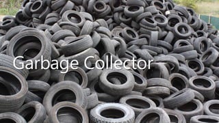 Garbage Collector
 