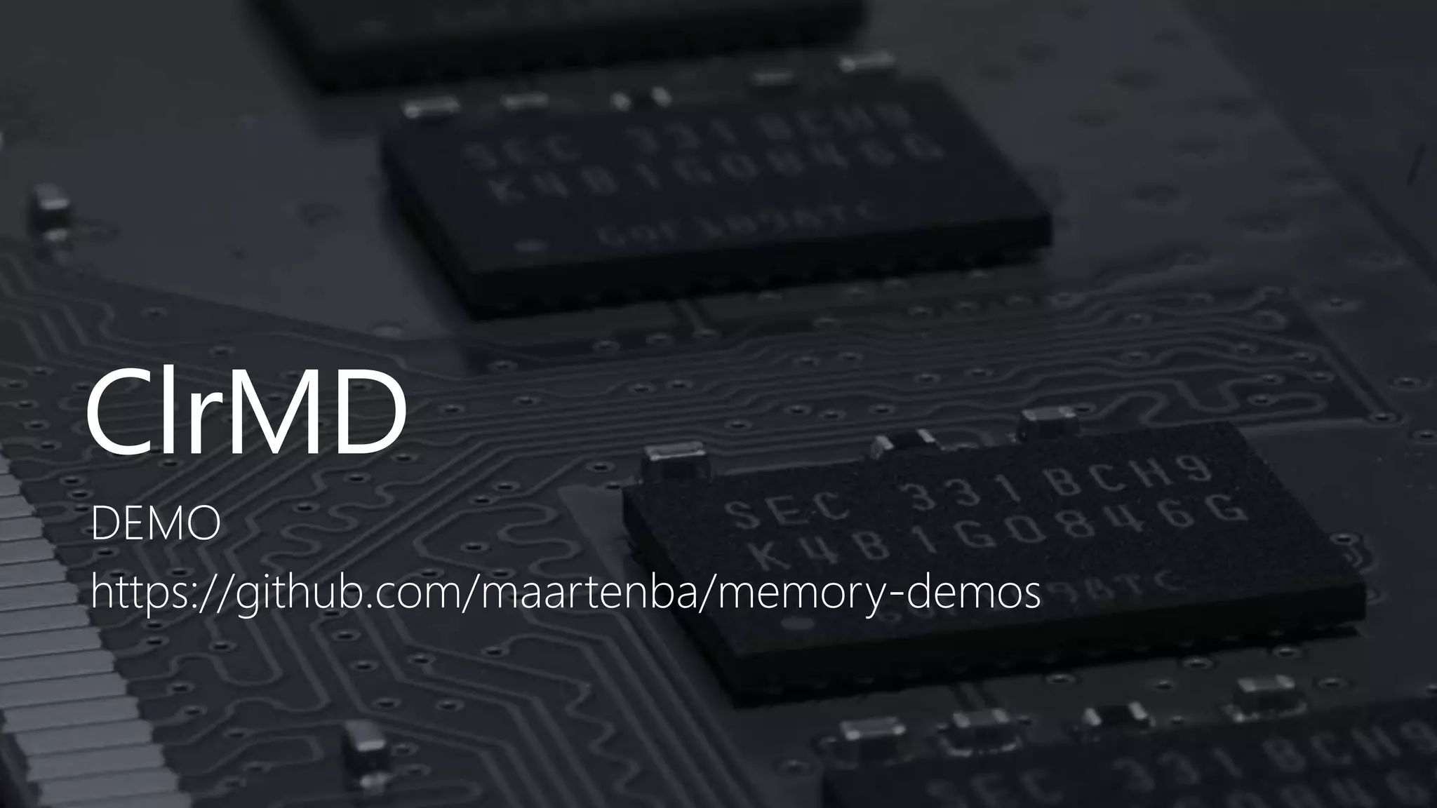 ClrMD
DEMO
https://github.com/maartenba/memory-demos
 