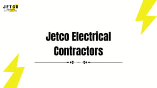 Jetco Electrical
Contractors
 