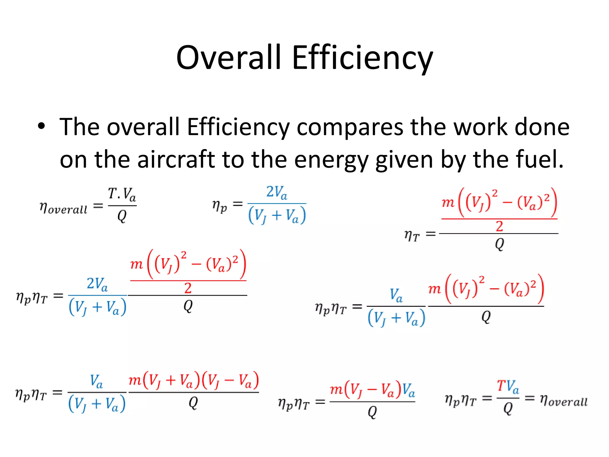 Overall Efficiency
• The overall Efficiency compares the work done
on the aircraft to the energy given by the fuel.

 