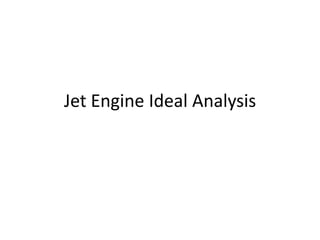 Jet Engine Ideal Analysis

 