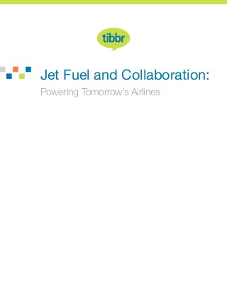 Jet Fuel and Collaboration:
Powering Tomorrow’s Airlines
 