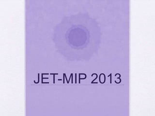 JET-MIP 2013

 