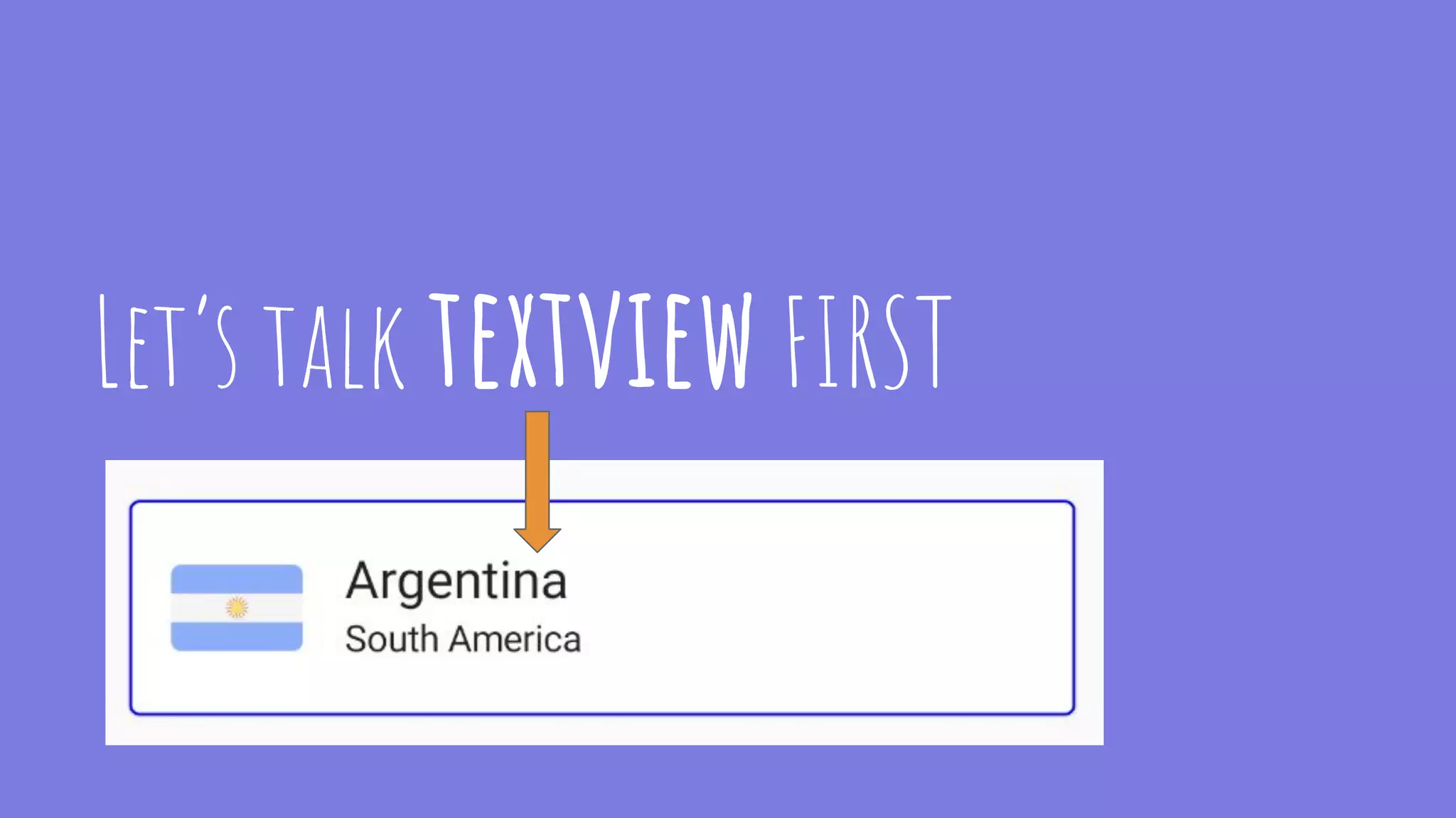 Let’s talk textview FIRST
 