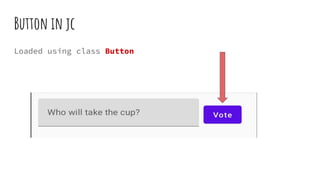 Button in jc
Loaded using class Button
 