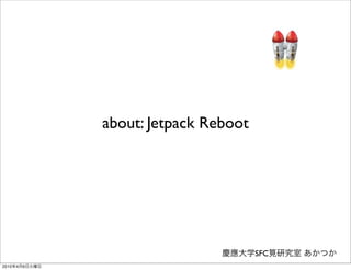 about: Jetpack Reboot




                                       SFC
2010   4   6
 