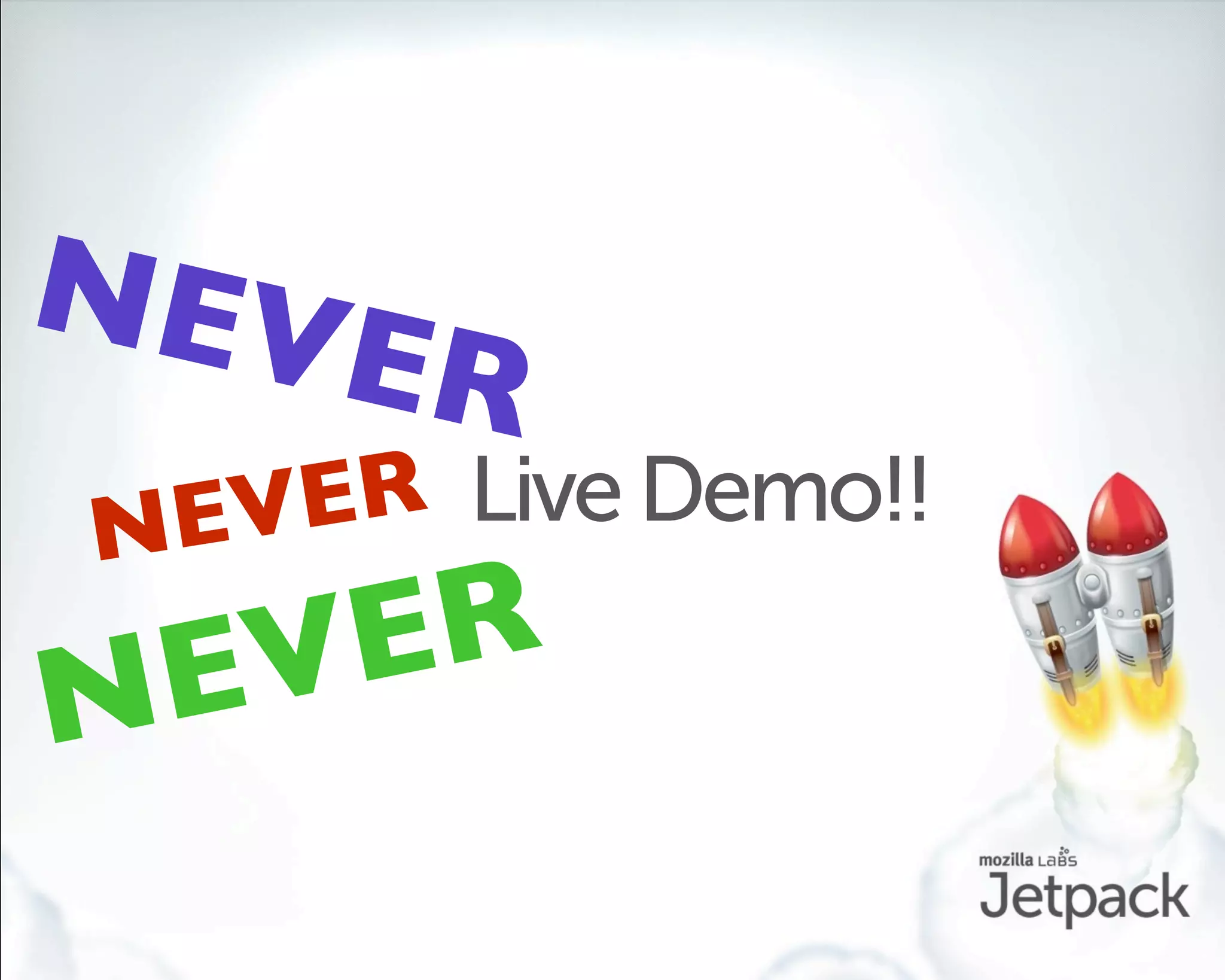 NEV
   ER
NEVER Live Demo!!

 EVE R
N
 