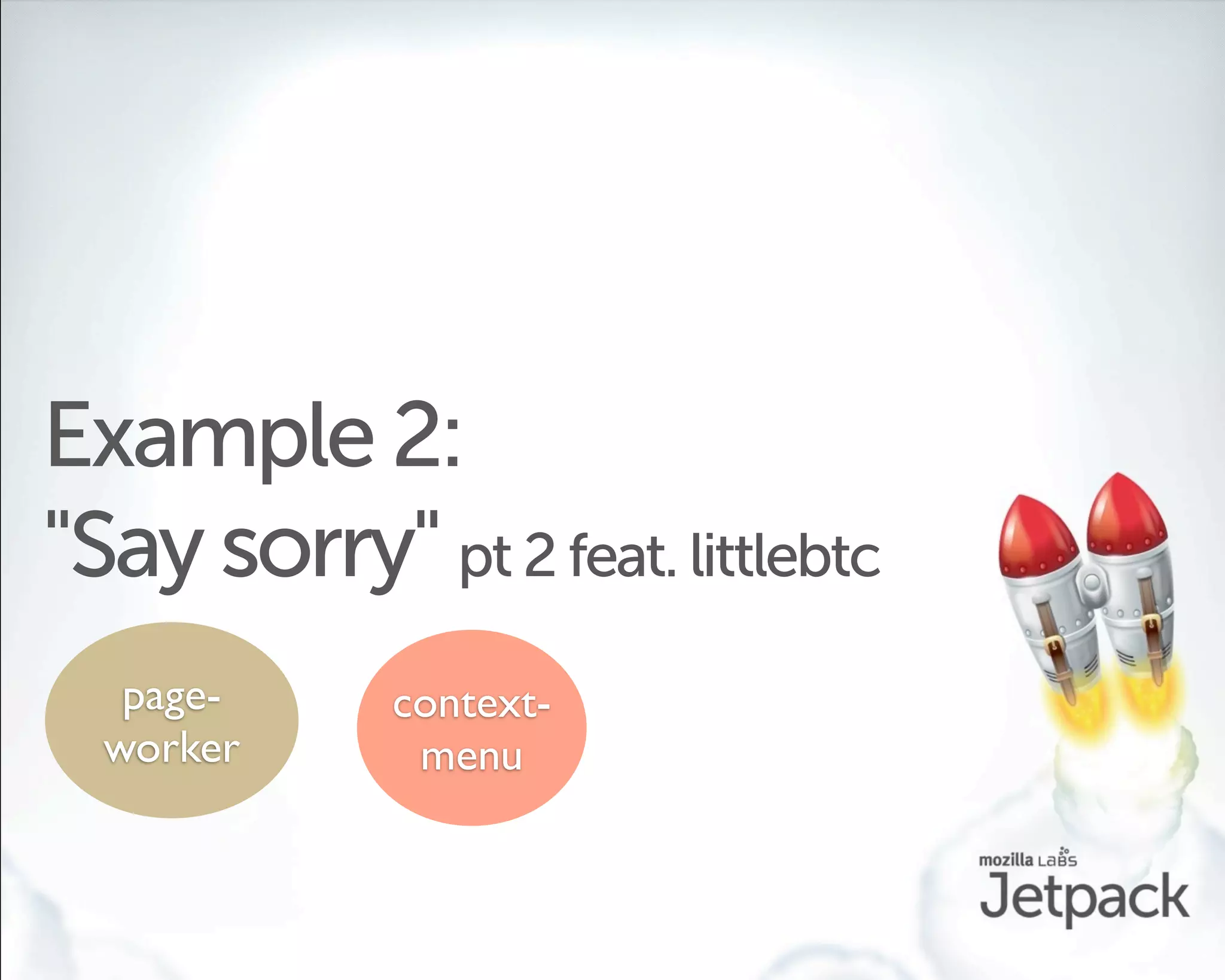 Example 2:
"Say sorry" pt 2 feat. littlebtc
   page-     context-
  worker      menu
 