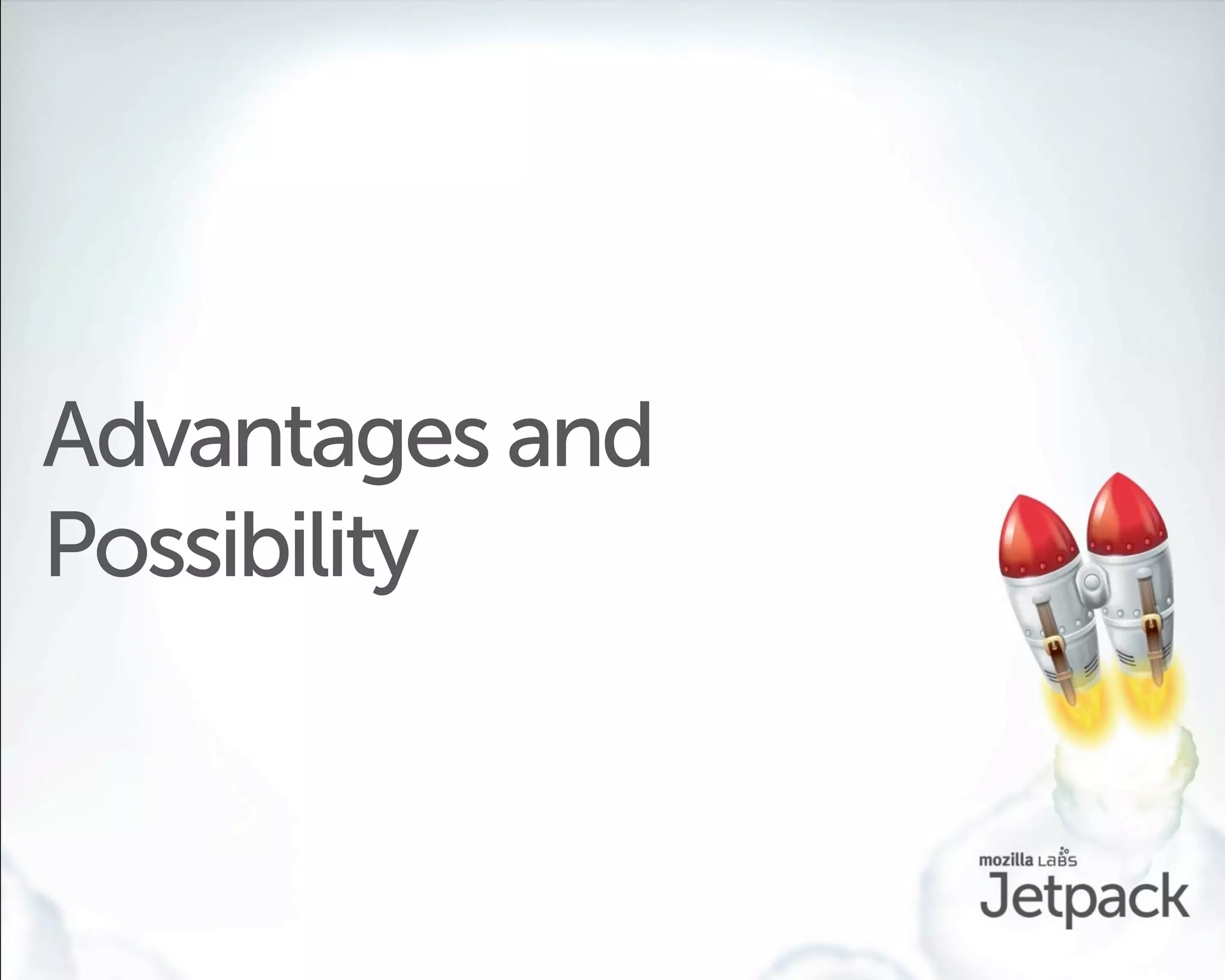 Advantages and
Possibility
 