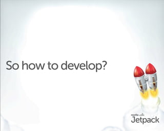 So how to develop?
 