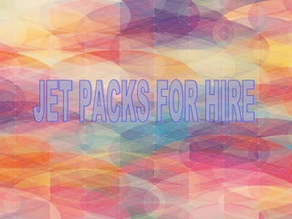 Jet paks for hire