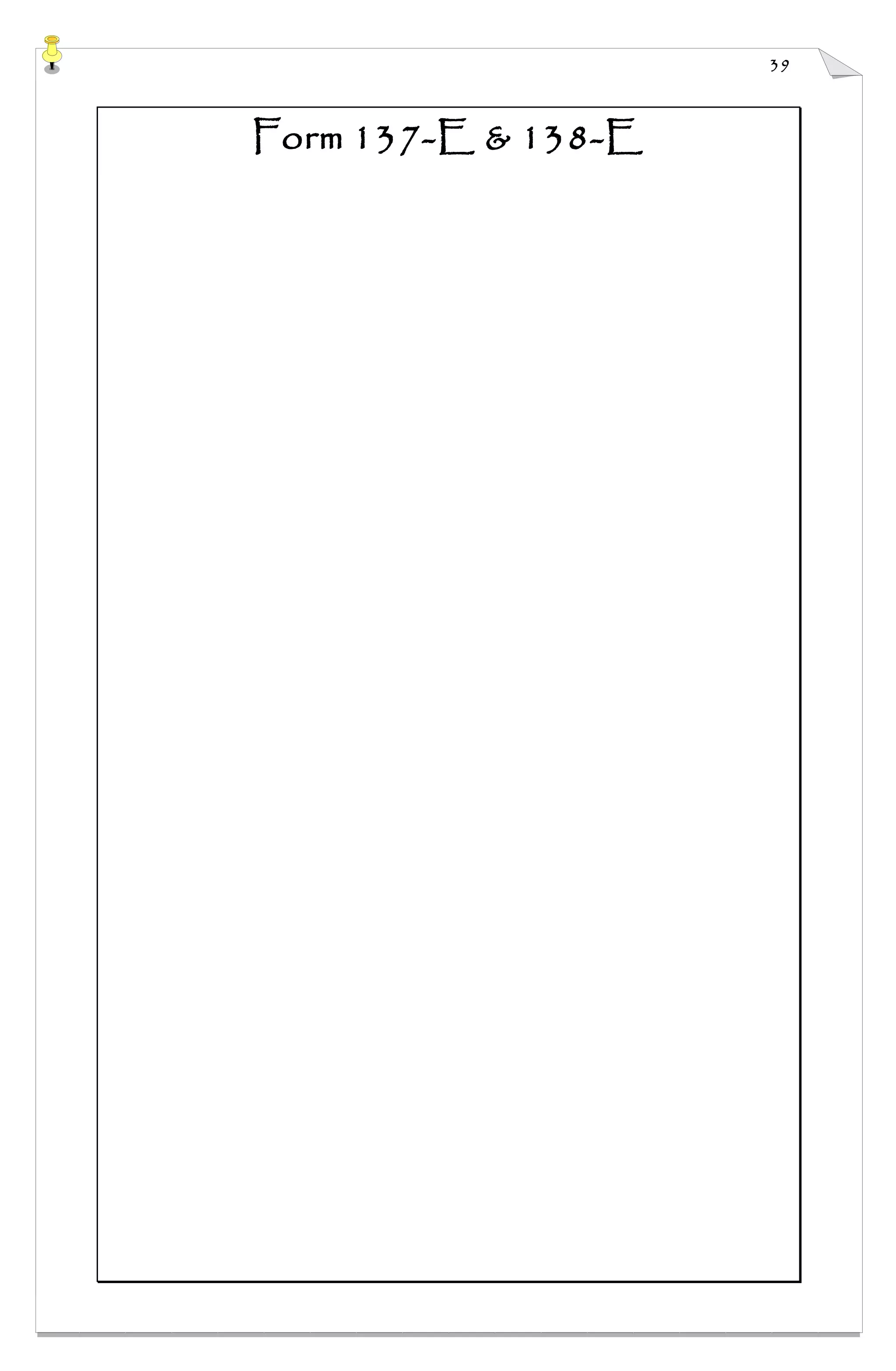 39
Form 137-E & 138-E
 