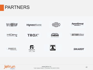 42www.jetrun.ro
Tudor Arghezi Street 21, Bucharest, RO|+40213118724
PARTNERS
 