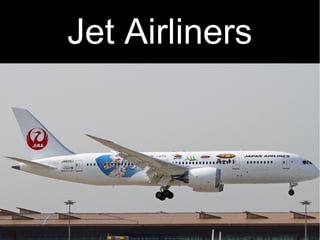 Jet Airliners
 