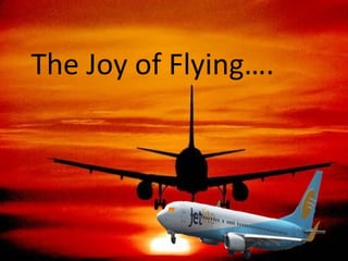 The Joy of Flying….
 