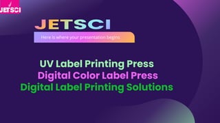 UV Label Printing Press
Digital Color Label Press
Digital Label Printing Solutions
 