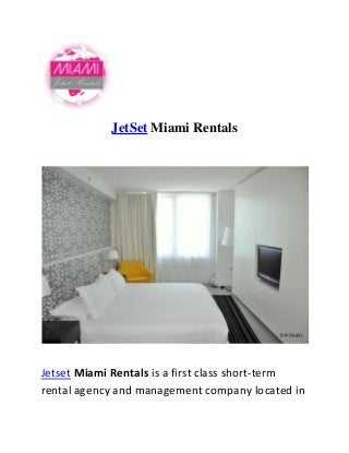 JetSet Miami Rentals
Jetset Miami Rentals is a first class short-term
rental agency and management company located in
 