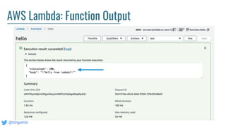 @tongueroo
AWS Lambda: Function Output
 