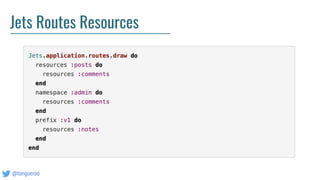 @tongueroo
Jets Routes Resources
 