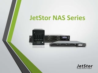 JetStor NAS Series
 