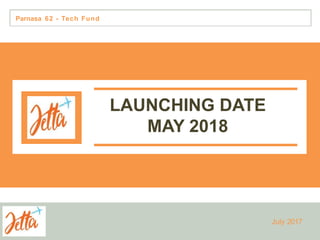 Parnasa 62 - Tech Fund
LAUNCHING DATE
MAY 2018
July 2017
 