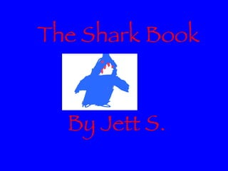 The Shark Book
By Jett S.
 