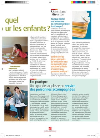 … et de nouvelles
propositions
Pour le président du CNDPF,
il convient, entre autres, d’inscrire
impérativement dans les schémas
départementaux la MJAGBF en
tant que mesure de protection
de l’enfance pour qu’elle puisse
être reconnue comme telle.
En parallèle, il lui paraît
indispensable de participer
à l’élaboration du document
relatif « au projet pour l’enfant »
(document récapitulant les
différentes interventions au
profit d’un enfant, avec une
visée de connaissance du
rôle de chacun et des limites
rendant nécessaire le
partenariat entre les acteurs).
Enfin, il suggère une information
par circulaire aux procureurs
généraux pour les sensibiliser
sur l’intérêt de cette mesure
et des freins existant
actuellement au détriment
des enfants et des parents.
N’oublions pas qu’à ce jour,
en France, 100 000 enfants
mériteraient une aide
et/ou un accompagnement
budgétaire familial…
©mattonimages
: quel
o ur les enfants ?
Toute personne bénéficiant
d’une mesure d’accompagnement
social personnalisé (MASP) passe
un contrat avec le président du
conseil général dont elle dépend.
Ce contrat indique l’étendue
de la convention : soit un simple
accompagnement, soit la gestion
de tout ou partie des prestations
sociales perçues, avec possibilité
de gérer d’autres revenus,
d’ouvrir un compte en banque
spécifique au nom de la
personne accompagnée et géré
par le conseil général ou son
délégataire. Dans ce cadre,
la Caisse d’Epargne propose
par exemple l’ouverture d’un
compte sécurisé dédié aux
prestations sociales, à partir
duquel peuvent être effectués
les principaux prélèvements
(en les affectant en priorité
au paiement des loyers et
des charges locatives en cours).
Les excédants de trésorerie
pourraient être versés sur
un second compte sécurisé
utilisable par la personne
accompagnée, qui bénéficierait
En pratique
Une grande souplesse au service
des personnes accompagnées
ainsi d’une gamme de cartes
de retrait et/ou de paiement
à autorisation systématique,
ou d’un chéquier. En fait,
tous les outils informatiques
de télétransmission, d’accès
par Internet, de sécurisation
des comptes, d’absence de
découvert… mis au point pour
les tuteurs sont à la disposition
des mandataires aux prestations
sociales. De quoi leur permettre
une gestion simple et souple,
dans le respect de la personne
accompagnée.
Questions
directes
Pourquoi notifier
une ordonnance
de protection juridique
à ma banque ?
L’ordonnance de mise sous
protection d’une personne stipule
son degré d’incapacité, ainsi
que les responsabilités de son
mandataire judiciaire. Celui-ci
a obligation de faire la publicité
de la mesure, notamment auprès
du ou des organismes bancaires.
Informé de la mesure, le banquier
devient en effet le garant
du bon fonctionnement et
de la sécurisation des comptes
pour les actes que la personne
protégée ne peut réaliser seule.
Quelles sont les
pièces principales
qu’une banque peut
me demander pour
constituer le dossier
d’un client sous
protection juridique ?
Depuis janvier 2009, la loi
soumet les organismes bancaires
à des contrôles réglementaires
clients. Ainsi, pour un client
sous mesure de protection,
le banquier doit être en mesure
de justifier son identité, son
adresse, ses ressources, son
degré de capacité à effectuer
seul certains actes. Ces mêmes
éléments sont requis pour son
gestionnaire d’incapacité, même
si celui-ci n’est pas client de
l’organisme bancaire. Il s’avère
en effet nécessaire d’intégrer
ces données dans le système
d’information et de gestion
de données bancaires, de façon
à éviter tout incident dans le
fonctionnement des comptes
de la personne protégée.
76930_JETUTELLE_22_BAG.indd 3 1/13/11 10:13 AM
 