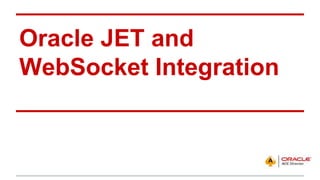 Oracle Jet Ad Oracle JET and WebSocket | PPTX