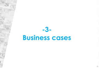 20 
-3- 
Business cases  