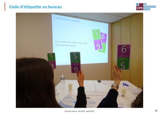 41
Code d'étiquette au bureau
Tout droit réservé - CIPE 2023 - www.CIPE.fr
 