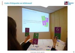46
Code d'étiquette en télétravail
Tout droit réservé - CIPE 2023 - www.CIPE.fr
 