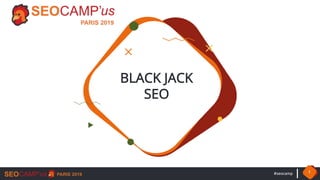 #seocamp 1
BLACK JACK
SEO
 