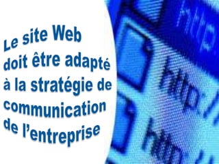 Des sites webs avec différents objectifs donc différentes fonctionnalitésUn site web communiquantUn site plaquette, vitrine mis à jour régulièrementNouveautés,