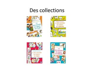 Des collections