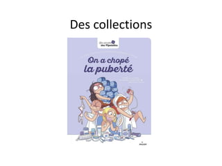 Des collections