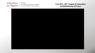 3
7 juin 2018 – 64ème congrès de l’Association
des Bibliothécaires de France
 
