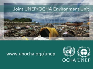 joint 
www.unocha.org/unep 
