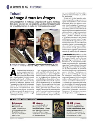 La semaine de J.A. Décryptage           1




                                                                                                   sur les con ditions de recru teme nt des
Tchad                                                                                              policiers, ils n'auraient pas pu justifi er
                                                                                                   cet avancement
Ménage à tous les étages                                                                              De puis le 2 février, la police natio-
                                                                                                   nale es t suspendue. Les gendarmes,le s
Dans une opération de nettoyage sans précédent, tous les membres                                   agents municipaLLxe t la Garde nationale
de la police nationale ont été suspendus. Les deux ministres limogés                               et noma de du Tchad assurent l'inté -
                                                                                                   rim. Deux jours plus tôt] un meunre
par Idriss Déby Itno font-ils partie des victimes de cette purge?                                  avait été commis au marché celllrai de
                                                                                                   N'Djamena pourlme banale histoire de
                                                                                                   crédit télépho niqu e. Des proches de la
                                                                                                   vic time s'étai ent vengés e n assass in a nt
                                                                                                   le suspect... au sein même du corn mis-
                                                                                                   sariat. L'affaire a d éc len ché la co lè re
                                                                                                   d' Id ri ss Déby Itn o, alors à Sarh (dans le
                                                                                                   sud du pays) pour un e série d'inaugu -
                                                                                                   rations. Et celle de la popu lation, lassée
                                                                                                   de l' inco mp éte nce de polici ers qu'ell e
                                                                                                   co nsid ère comme corrompus. Ces de r-
                                                                                                   ni è res années, la poli ce a procédé à des
                                                                                                   rec rutem e nts massHs, plus ou moins
                                                                                                   légaux, ce qui ex pliqu e sans doute le
                                                                                                   manque de qualification de ses agents.

                                                                                                   AVANCEMENTS ILLÉGAUX. Le ch ef de
                                                                                                   l' État a donc accéléré la mise en place de
                                                                                                   la Conapol. Présidée par l'ex-direc teur
                                                                                                   général de l'Agence nationale de sécurité
                                                                                                   (les services de renseignements tcha -
                                                                                                   dj e ns), ell e a llil mois pour reme ttre son
... BACHARAu SOUlEVMAN (à g.), ministre de l'Administration du territoire, et AHMAT
MAHAMAT BACHIR,          ministre de la Sécurité publique, ont été remerciés le   14   revrier.    rapp ort au Prem ier mi rustre. Désormais,
                                                                                                   chaque poUcie r doit justifier de la léga-


   '"
                                                                                                   lité de son rec rute ment en prése nta nt
              ceux qui douLaiem encorede               Pour le mom e nt, aUCllil e raiso n olTi-   un a rrêté offici el, seul e condition pour


A             sa déter min alion dansJ'opé-
              ration de nettoyage visant la
              police nationaJ e, Idriss Déby
lIno a envoyé un signaJ fort. Le 14 février,
à la surpri se gé né ra le/le prés ident tcha-
                                                    cieUe n'a é té dévo U OnHls été sanc-
                                                                          ée.
                                                    tionnés à la suite des graves irrégularités
                                                    révé lées lors du récent passage au c dble
                                                    des services poUci ers ? Tout porte à le
                                                    croire. De fait, les deux ministres étai ent
                                                                                                   esp ére r ré intég re r l' institutio n. À ce
                                                                                                   jour, au moins 2000 agen ts aurai e nt
                                                                                                   é té co ntrôl és et des centaines d'avan -
                                                                                                   cem e nts illégaux révélés. Environ 6 000
                                                                                                   de lems co ll ègues, affectés en provÎ11ce,
dien a remerciéAhmat Mahamat Bachu,                 égalem ent officiers au sein de la police,     doive nt e ncore faire le déplacement à
ministre d e la Sécurité publique et de             Hachar Ali Sotùeyman en étalll même            N'Djamena pour se faire eux aussi recen-
l'Immigration, et Bachar Ali Souleyman,             l'a ncien dire cteur général. Un grade         ser. Ennovembre2011] lll1e réformesimi-
mini s tre d e l'Administrati o n du terri -        qu'ils aurai ent obtenu par ~~ reve rs e-      laire avait été lan cée au sein de l'armée
toire et de la Déce ntr a li sa ti o n. Tous        ment », procédure très courante - mais         tchadi e nn e : bea ucoup d e milit a ires
deux avaient p ourta nt é té reco nduHs,            illégale - pe rm eltan t de promouvoi r des    avaient a insi é té envoyés à la retraite.
le 26 janvier, au se in du go uvern e m ent         civils. Deva nt la Co mmissio n national e     Les se rvic es d e la douan e pourraie nt
du nouveau Pre mi er ministre, Joseph               de co ntrô le des se rvic es de la police      ê tre les pro chains su r la li ste. •
Djimrangar Dadn adji.                               national e (Conapol), chargée d'e nquêter                                  JUSTINE SPIEGEL




    24 FÉVRIER                                25 FÉVRIER                                                   25-28 FÉVRIER
    À Hollywood,                              Au musée du Quai Branly                                      ÀYao undé, 37° assemblée
    85~ cérémonie des                         (Paris), jusqu 'au 19 mai,                                   générale de la Fédération des
    Oscars. DeuxAfricains-                    exposition « Le rire, l'horreur                              sociétés d'assurances de droit
    Américains sont en lice:                  et la mort n. Des « affiches                                 national africaines (Fanaf),
    De nzel Washington                        des vidéoclubs et imag es                                    sur le thèm e «( Assurances et
    et la je une Ouvenzhané                   des morts au Ghana )) peintes                                risqu es sociaux )). On y attend
    Wallis (9 ans).                           sur des sacs de toile.                                       600 délégués de 42 pays.

N' 27 19 . DU 17 A U 23 FËV RIER 2013                                                                                                JEUNE A FR IQUE
 