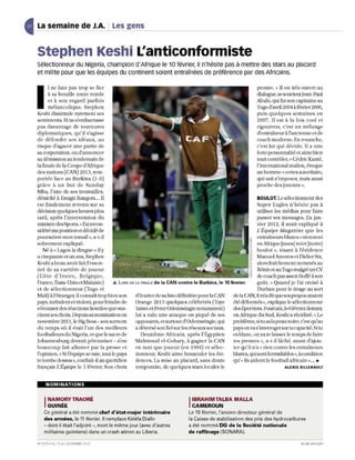 t   La semaine de J.A. Les gens            1




    stephen Keshi L'anticonformiste
    Sélectionneur du Nigeria, champion d'Afrique le 10 février, il n'hésite pas à mettre des stars au placard
    et milite pour que les équipes du continent soient entraînées de préférence par des Africains.

         l ne faut pas trop se fier                                                                                 prouve. ,( 11 es t très ouvert au


    I    à sa bouille toute ronde
         el à son rega rd parfois
         mélancolique. Stephen
    Keshi dissimule rarement ses
    sentiments. Et ne s'embarrasse
                                                                                                                    dialogue, se souvient Jean-Paul
                                                                                                                    Abalo, qui fUl son capitaine au
                                                                                                                    Togo d'avril 2004 à février 2006,
                                                                                                                    puis quelques sema ines en
                                                                                                                    2007. Il est à la fo is cool et
    pas davantage de tournures                                                                                      rigoureux, c'es t un mélange
    djplomaUques, qu'il s'ag iss e                                                                                  d'entraîneur à l'ancienne etde
    de défendre ses idéaux, au                                                                                      coach mod ern e. En revanch e,
    ri squ e d'agacer un e parti e d e                                                                              c'es t lui qui décide. Il a un e
    sa co rporation, ou d'annoncer                                                                                  fort e persorUlal ité et aime bi e n
    sa démissjon au lend emain d e                                                                                  tout contrôler.) Cédric Kanté,
    lafmale de la Coupe d'Afrique                                                                                   l'internationaJ mali en, évoqu e
    des nations (CAN) 2013, rem-                                                                                    un homm e ,( certes autoritaire,
    portée face au Burkina (1-0)                                                                                    qui sait s'imposer, mais aussi
    grâce à un but de Sunday                                                                                        proche des joueurs '>.
    Mba, l'une de ses trouvailles,
    déniché à Enugu Rangers... Il                                                                                    BOULOT. Le sélectionneur des
    es t finalem ent revenu sur sa                                                                                   Super Eagles n' hésite pas à
    décision quelques heures plus                                                                                    utiliser les médias pour faire
    tard, après l'intervention du                                                                                    passer ses messages. En jan-
    ministre des Sports. ,( J'ai recon-                                                                              vier 2012, il avait expliqué à
    sidéré ma position el décidé de                                                                                  L'Équipe Magazine que les
    poursuivre m o n LIavail >:,] a-L-il                                                                             en traîneurs blancs ,( vien nen t
    sobrement ex pliqué.                                                                                             en Afrique lnous] voler [notre]
        Né à ( Lagos la dingue » il y                                                                                b ouJot », visant à l]évid ence
    a cmquanteetWl ans, Stephen                                                                                      Manuel Amoros e tDiruer Six,
    Keshi a beau avoir fait l'esse n-                                                                                alors fraîch ement no mm és au
    ti el de sa carrière de jou eur                                                                                  Bénin et au Togo malgré u n CV
    (Côte d'Ivoire, Belgique,                                                                                        de coach pas assez étoffé à son
    France, t:tats-UrusetMalaisie)          .... LORS DE LA FI NALE de la CAN contre le Burkina, le 10 février.      goût <, Quand je l'ai croisé à
    et de sélectionneur (Togo et                                                                                     Durban pour le tirage au sort
    Mali) à l'étranger, il connaît trop bien son         d'écarter de sa liste défmitive pour la CAN    de laCAN, il m'a rut qu e ses propos avaient
    pays, turbul ent etviol en t, pour feindre de        Orange 20 l 3 quelqu es célébrités (Taye       été déformés), explique Je sélectioTUleur
    s'étOlmer des réa ctions hostiles que sus-           Taiwo et Peter UdemvJingie notamment)          des Éperviers. Pourtant] le 6 février dentier,
    citent ses choix. Depuis sa nomination en            lui a valu une at taque en piqué de ses        en Afrique du Sud] Keshi a récidivé. « Le
    novembre 2011] le Big Boss- son surnom               opposants, et surtoutd'Od emwingie, qui         problème] si tu as la peau noire, c'est qu'au
    du temps où il était l'un des meill eurs             a déversé son fiel sur les réseaux sociaux.    pays on va s' interroger sur ta capacité. Si tu
    footbaUeu rs du Nigeria, et que le sacre de             Deuxièm e Africain, après l'Égyptie n       es blan c, o n va te laisser le temps de faire
    JoharUlesburg d evrait pérenniser - s'est            Mahmoud el-Go hary, à gagner la CAN             tes preuves », a-t-il lâché, avant d'ajou -
    beau co up fait aUumer par la presse et              en tant que jou eur (e n 1994) e t sélec-       ter qu'i 1n'a« ri en co ntre les en train eurs
    l'opini on." Si l'équip e se rate, tout le pays      tionneur, Keshi aime bousculer les évi-         blancs, qui sont formidabl es", àconrution
    te tombe dessus ", confiait-il au quotidjen          dences. La mise au placard, sans doute         qu '« ils aident le football africain » ... •
    fran çais L'Équipe le 5 févri e r. Son choix         te mporaire, d e quelques stars local es le                               ALEXIS BILLEBAULT



         NOMINATIONS

           NAM~RYTRAORÉ
        1GUINEE
        Ce général a été nommé chef d'état~ajor intérimaire
                                                                                 I IBRAHIMTALBA MALLA
                                                                                   CAMEROUN
                                                                                 Le 15 février, l'a ncien directeur général de
        des armées. le 11 février. Il remplace Kéléfa Diallo                     la Caisse de stabilisation des prix des hydrocarbures
        - dont il était l'adjoint -, mort le même jour (avec d'autres            a été nommé DG de la Société nationale
        militaires guinéens) dans un crash aérien au Liberia.                    de raffinage (SONARA).

    N' 27 19 . C 17 A U 23 FÉV RIER 2013
                'U                                                                                                                          JEUN E AFR IQUE
 