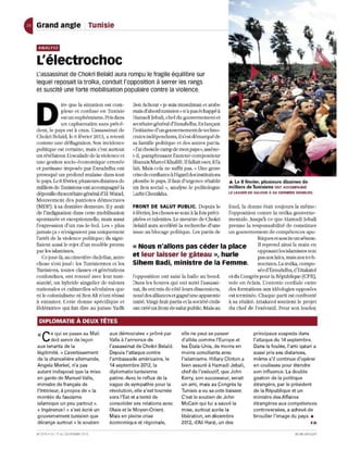 41   Grand angle Tunisie                 1




     "'~t.'5ii,

     L'électrochoc
     L'assassinat de Chokri Belaïd aura rompu le fragile équilibre sur
     lequel reposait la troïka, conduit l'opposition à serrer les rangs
     et suscité une forte mobilisation populaire contre la violence.

                       ire que la situation est com-      Ben AcholU « je suis muslùman et arabe


     D                 plexe et confuse en Tunisie
                       est un eu phémisme. Pris dans
                11 n capharnaüm sans précé-
     denLI le pays est à cran. L'assassinat de
     Chokri 8elaïd, le 6 févri er 2013, a retenti
                                                          mais d'abord tunisien » n'a paséchappéà
                                                          Hamadi Jebali, chef du gouvernement et
                                                          secrétaire général d'En nahdha. En lan çant
                                                          l'initiative d'un gouvernement de techn o-
                                                          crates indépendants, il s'est démarqué de
     co mme un e d éflagrati o n. SOIl in cidence         sa famille politique et des autres partis.
     poUûque est cenaille, mais c'est surtout             ~ J'ai choisi le camp de mon pays », assène-
     un révélateur. L'escalade de la vjoJence et          t- il, paraphrasant l'auteur-compositeur
     une gestion socio-économique erronée                 libanais Marcel Khalifé. Il faUait oser, il l'a
     et partisan e imposée par Ennahdha ont               fait. Mais cela ne suffit pas. ,( Une grave
     provoqué un profond maJaise dans tout                crise de confiance àJ'égard des institutions
     le pays. Le 8 février, plusieurs dizaines de         plombe le pays. Il faut d'urgence rétablir        Â Le 8 février, plusieurs dizaines de
     milliers de TWllsiens ont accompagné la              un lien social», analyse le politologue           milliers de Tunisiens ONT ACCOMPAGNÉ
     dépouille du secrétaire général cl' El-Watad,        Larbi Chouikha.                                   lE lEADER DE GAUCHE A SA DERNIÈRE DEMEURE.

     Mouvement des patriotes démocrates
     (MDP), à sa dernière demeure. Il y avait             FRONT DE SALUT PUBLIC. Depuis le
                                                                                         fond, la donne était toujours la m êm e:
     de l'indignation dans cette mobilisation             6 février, les choses se sont à la fois préci-
                                                                                         l'opposition contre la troïka gouverne-
     spollLanée eL exceptionnelle, mais aussi             pitées et ralenties. Le m emtre de Chokri
                                                                                         memale. Jusqu'à ce que Hamadi Jebali
     l'expression d'un ras-le-bol. Les ,( plus            Belaïd atua accéléré la recherche d'tme
                                                                                         prenne la responsabilité de constituer
     jamais ça» n'exigeaient pas uniquement               issue au blocage politique. Les partis de
                                                                                         un gouvernement de co mpétences apo-
     l'arrêt de la violence politiqu e; ils signi-                                                    litiques etsusciteun séisme.
     fiaient aussi le rejet d'un mod èle promu            « NOUS n'allons pas céder la place          Il reprend ainsi la main en
     par les islamistes.                                                                              opposant les islamistes non
        Ce jour- là, au cimetière du Jellaz, autre        et leur laisser le gâteau », hurle          pas aux laïcs, mai s aux tech-
     chose s'est joué: les Tunisiennes et les             Sihem Badi, ministre de la Femme. nocrates. La troïka, compo-
     Tunisiens, toutes classes et générations                                                                           séed'Ennahelha, cl'Ettakatol
     co nfondues, ont renou é avec leur tuni -            l'o pposition ont saisi la baUe au bond.          etdu Congrès pour la République (CPR),
     sianité, un hybride singulier de valeurs             Dans les heures qui ont suivi l'assassi-          vole en éclats. L'entente cordiale e ntre
     national es et cuJtureUes sécuJaires qu e            nat, Us ont ms de côté leurs dissensions,         des formations aux idéologies opposées
     ni le colonialisme ni Ben AU n'ont réussi            noué des alliances et gagné une apparente         est termin ée. Chaque parti est confro nté
     à emamer. Cette donne spécifique et                  unité. Vingt-huit partis et la société civile     à sa réalité. Ettakatol soutiemle projet
     fédératrice qui fail dire au jluisle Yadh            ont créé un front de salut public. Mais au        du chef de l'exécutif. Pour son leader,

      DIPLOMATIE À DEUX TÊTES

     « c e qui se passe au     Mali            aux démocrates » prôné par           elle ne peut se passer              principaux suspects dans
            doit servir de leçon               Valls à l'a nnonce de                d'alliés comme l' Europe et         l'attaque du 14 septembre.
     aux tenants de la                         l'assassinat de Chokri Belaïd .      les États-Unis, de moins en         Dans la foulée, l'ami qatari a
     légitimité. J) ~avertissement             Depuis l'attaque contre              moins conciliants avec              aussi pris ses distances,
     de la chancelière allemande,              l'ambassade américaine, le           l'islamisme. Hillary Clinton a      même s'il continue d'opérer
     Angela Merkel, n'a pas                    14 septembre 2012. la                bien assuré à Hamadi Jebali,        en coulisses pour étendre
     autant indisposé que la mise              diplomatie tunisienne                chef de l'exécutif, que John        son influence. La double
     en garde de Manuel Valls,                 patine. Avec le reflux de la         Kerry, son successeur, serait       gestion de la politique
     ministre de français de                   vague de sympathie pour la           un ami, mais au Congrès la          étrangère, par le président
     l'Intérieur, à propos de « la             révolution, elle s'est tournée       Tunisie a vu sa cote baisser.       de la République et un
     montée du fascisme                        vers l'Est et a tenté de             C'est le soutien de John            ministre des Affaires
     islamique un peu partout J).              consolider ses relations avec        McCain qui lui a sauvé la           étrangères aux compétences
     « Ingérence! J) s'est écrié un            l'Asie et le Moyen·Orient.           mise, surtout après la              controversées, a achevé de
     gouvernement tunisien que                 Mais en pleine crise                 libé ration, en décembre            brouiller l'image du pays . •
     dérange surtout le le soutien             économique et rég ionale,            2012, dJli Harzi, un des                                          F.O.


     N' 27 19 . C'U 17 A U 23 FÉV RIER 2 013                                                                                                JEU NE AFR IQUE
 
