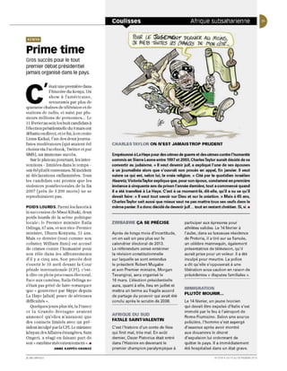 '3M'ti
Prime time
Gros succès pour le tout
premier débat présidentiel
jamais organisé dans le pays.

                I
               était une première dans


C              l'histoire du Kenya. Un
               s h ow à l'a méri ca ine,
                retransm is pa r plus de
quarante chaî nes de télévis ion e t de
sta ti o ns de rad io, e t suivi par plu-
sieurs million s de p ersonn es ... Le
 11 février au soir, les hu it candidats à
J'électi on présidentieUe du 4 mars ont
débattu en direct, et ce fut, à en cro ire
Linus Kaikai , l'un des deux journa-
listes mod érateurs (qu i avaie nt été       CHARLES TAYLOR ON N'EST JAMAIS TROP PRUDENT
choisis via Facebook, Twitter et par
SMS), un immense succès.                     Emprisonné à La Haye pour des crimes de guerre et des crimes contre l'humanité
   SlU le plateau pourtant, les inter-       commis en Sierra Leone entre 1997 et 2003, Charles Taylor aurait décidé de se
ventions -limitées dans le temps-            convertir au judaïsme. « Il veut devenir juif, a expliqué l'une de ses épouses
ont été plutôt convenues. Ni incident        à un joumaliste alors que s'ouvrait son procès en appel, fin janvier. Il veut
ni déclarations enflammées. Tous             suivre ce qui est, selon lui, la vraie religion. J) Cité par le quotidien israélien
les candidaLs ont promis que les             Haaretz, Victoria Taylor explique que, pour son époux, condamné en première
vio lences postélectorales de la fin         instance à cinquante ans de prison l'année demière, tout a commencé quand
2007 (près de 1 200 morts) ne se             il a été transféré à La Haye. C'est à ce moment-là, dit-elle, qu'il a su ce qu'il
reprod uiraie nt pas.                        devait faire : (( Il veut tout savoir sur Dieu et sur la création. )} Mais à 65 ans,
                                             Charles Taylor sait aussi que mieux vaut ne pas mettre tous ses œufs dans le
POIDS LOURDS. Parmi les favoris à            même panier. Il a donc décidé de devenir juif ... tout en restant chrétien . Si, si . •
la successio n de Mwai Kibaki, deux
poids lou rds de la scène p oUtique
loc a le: le Pre mier ministre Raila         ZIMBABWE ÇA SE PRÉCISE                       participer aux épreuves pour
Odinga, 67 ans, et son vice-Premier                                                       athlètes valides. Le 14 février à
ministre, Uhuru Ke nyatta, 51 ans.           Après de lo ngs mois d' incertitude,         l'a ube, dans sa luxueuse résid ence
Mais ce derni e r (tout comme son            on en sait un peu plus sur le                de Pretoria, il a tiré sur sa fiancée,
colisti e r, WilUam Ru to) est accusé        calendrier électoral de 2013.                un célèbre mannequin, également
de crimes contre l'humanité pour             Le référendum censé e ntérin er              présentatrice de télévision, qu ' il
son rô le dans les affrontements             la révis ion constitutionnelle               aurait prise pour un voleur. Il a été
d'il y a cinq a ns. So n pro cès doit        sur laqu e ll e se so nt e nt endus          inculpé pour meurtre . La police
s'ouvrir le 10 avr il d eva nt la Cour       le président Robert Mugabe                   a dit qu'elle s'opposera it à un e
pénal e inte rn atio nal e (CPI), c'est-     et son Premier ministre, Morgan              libération sous caution en raison de
à-dire en plein p rocessus électo ral.       Tsvangirai, sera organisé le                 précédentes ({ disputes familial es )).
Face aux ca méras, Raila Odinga ne           16 mars. Lélection présidentielle
s'é ta it pas privé de faire re marquer      aura, quant à elle, lieu en juillet et
                                                                                          IMMIGRATION
que ~< gouverner par Skype depuis            mettra un terme au fragile accord
                                                                                          PLUTÔT MOURIR .•.
La Haye rallait] poser de sérieuses          de partage du pouvoir qui avait été
dHficu Ités ,).                              conclu après le scrutin de 2008.             Le 14 février, un jeune Ivoirien
   Que lqu es jours plus tôt, la Fran ce                                                  qui devait être expulsé d' Italie s'est
e t la G rande -Bre tagn e avaient                                                        imm olé par le feu à l'aéroport de
                                             AFRIQUE DU SUD
annonc é qu 'elles n'auIaient que                                                         Rome-Fiumicino. Selon une source
                                             FATALE SAINT·VALENTIN
des contacts limités avec un pré-                                                         policière, l'homme s'est aspergé
sident inculpé par la CPI. Le ministre       C'est l'histoire d'un conte de fées          d'essen ce après avoir montré
kényan des Affaires étra ngères, Sam         qui finit mal, très mal. En août             aux douaniers le décret
Ongeri, a réagi en faisant part de           dernier, Oscar Pisto rius était entré        d' exp ulsion lui ordonnant de
son « extrême mécontentement " . •           dans l'Histoire e n devenant le              quitter le pays. Il a imm éd iatem ent
                    ANNE KAPPÈS·GRANGE       premier champion paralympique à              été hospitalis é dans un état grave.

JE UNE AF RI QU E                                                                                            N' 27 19. DU 17 A U 23 FËY RIER 2013
 