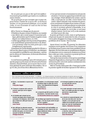 Ce que je crois


  On ne peut pas ne pas se dire qu'il est malheu-                            • Ceux qui ont commis cet assassinat ne sont pas des
reusement peu probable que toutes ces conditions                               amateurs. C'est tout un appareil qui est derrière avec
soient réunies.                                                                une stratégie. Chokri Belaïd est la victime, mais la
  On ne peut pas ne pas constater que ce pays est,                             cible, ce n'est pas lui. La cible, c'est la Tunisie tout
pour l'heure, l'ombre de ce qu'il a été: ni ses forces                         entière. Il faut s'attendre à des résultats très graves.
armées, ni son personnel politique, ni sa société                            • Je ne seraijamais à l'origine d'une scission. Je ne par-
civile, ni son économie ne sont en état de bon                                 tiraijamais avec un clan pourformer un autre parti.
fonctionnement.                                                                Je reste le secrétaire général d'Ennahdha, je ne
                                        •
  3) La Tunisie ne change pas de pouvoir.
                                                                               compte pas la quitter et, si je le fais, ce sera pour
                                                                               d'autres raisons. J'ai 62 ans, et il y a des moments
  À l'intérieur du pays comme à l'extérieur, on constate                       où il faut savoir dire stop.
  • une dérive qui a mené jusqu'à l'assassinat poli-                         Je pense qu'il faut le croire, mais ce qu'il propose,
    tique, phénomène que la Tunisie n'a guère connu                       s'il permet au pays de surmonter la crise, etau pou-
    depuis son indépendance, en 1956,                                     voir en place de gagner du temps, ne résoudra pas les
  • un blocage politique entre le pouvoir et l'opposition,                problèmes de la Tunisie. Tant s'en faut.
  • un immobilisme gouvernemental et un désac-
    cord persistant entre les trois partis qui y sont
                                                                                                              •
                                                                            Ayant réussi à accéder au pouvoir, les islamistes
    (inégalement) représentés.                                            tunisiens vont le garder. Sur la base d'un compromis
  I:assassinat de Chokri Belaïd perpétré le 6 février a                   qu'ils finiront par trouver entre leurs modérés et leurs
créé un choc dans le pays et à l'extérieur; ses obsèques                  rigoristes. Ni tout à fait unis ni complètement désunis,
ont rassemblé etmobUisé les anti-islamistes: rejoints                     ces islamistes ont en commun le sentiment qu'il leur
par les déçus de l'islamisme, ils forment désormais                       faut, coûte que coûte, conserver ce pouvoir qu'ils ont
une majorité.                                                             reçu ... comme un cadeau divin.
                                        •
  Le seul homme politique qui a été entendu parce
                                                                            Tant qu'ils n'auront en face d'eux qu'un assemblage
                                                                          disparate d'oppositions, ettant que leurs alliés qui leur
que les propos qu'il a tenus ont été nets estle Premier                   servent de porte-voix et de caution continueront à les
ministre, Hamadi Jebali, qui se trouve être le secré-                     servir, ils prévaudront.
taire général du parti islamiste (Ennahdha). De ce                          Mais la Tunisie, hélas pour elle, n'aura pas à sa tête
qu'il a dit, j'ai retenu deux affirmations fortes:                        le pouvoir capable de lui faire épouser le XXI' siècle.•




      Pour vous taire soume, gnllcer des dems ou réfléchir - , ici, chaque semaine, une sélection subjective, /a mienne, de ce qui a été
      dit ou écrit au cours des siècles par des hommes et des femmes qui avaient des choses intéressantes ou drôles à nous dire. B.B.Y.

   .... Ëcrire, c'est inventer ce qu'on sait     ~   Au théâtre, il se dit presque autant     .... Un berger prudent ne mise pas sur
       déjà.                                         de bêtises dans la salle que sur la           un veau qui tète encore.
       Françoise Sagan                               scène. Tout dépend de la longueur               Proverbe africain
                                                     des entractes .
   ... L'humour a toujours été contre le             Robert Rocca                             ... Je suis rancunier en mal comme en
       pouvoir, quel que soit le régime.                                                             bien : je n'oublie pas plus un coup de
       coluche                                   ~   Le muezzin qui dit la prière en haut            pied qu'un coup de main.
                                                     du minaret, c'est leur cloche à eux.            GUy Bedos
   ~   un homme qui a réussi est un                  Les Nouvelles Brèves de comptoir
       homme qui gagne plus d'argent que                                                      III- le destin ne surprend jamais ceux
       sa femme n'en dépense. Une femme          ~   Un défaut qui empêche les hommes                de la race des bien-nés. Sur leur
       qui a réussi est celle qui trouve un          d'agir, c'est de ne pas sentir de quoi          chemin, ce ne sont pas sur les
       tel homme.                                    ils sont capables.                              cailloux de la déveine qu'ils butent,
       Lana Turner                                   Jacques-Bénigne Bossuet                         mais sur ceux de l'avantageuse
                                                                                                     chance. Ahmadou Kourouma
   ~   Qui a dit que les absents avaient         ~   Si une femme est mal habillée, on
       toujours tort? Chez nous, on ne dit           remarque sa robe, mais si elle est       III>   Internet: on ne sait pas ce qu'on
       du bien des gens, on n'en écrit sur           impeccablement vêtue, c'est elle                y cherche, mais on trouve tout ce
       eux que lorsqu'ils ont disparu.               que l'on remarque.                              qu'on ne cherche pas.
       Philippe Bouvard                              Coco Chanel                                     Anne Roumanoff

N' 27 19 . DU 17 AU 23 FEVR IER 201 3                                                                                              JEUNE A FRIQUE
 