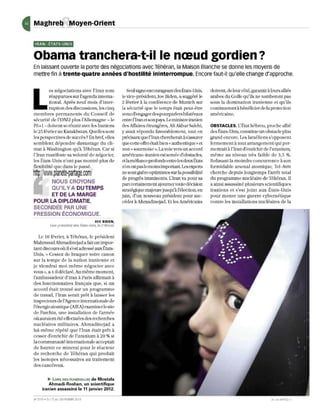 t   Maghreb Moyen-Orient

     IRAN· ÉTATS·UNIS


    Obama tranchera-t-il le nœud gordien?
    En laissant ouverte la porte des négociations avec Téhéran, la Maison Blanche se donne les moyens de
    mettre fin à trente-quatre années d'hostilité ininterrompue. Encore faut-il qu'elle change d'approche.




    L
                es négociations avec l'Iran sont                   Selù signe encourageant des États- Unis,       doivent, de leur côté, garantir à leurs alliés
                réapparues sur l'agenda Îmerna-                 le vice-président] joe Biden] a suggéré le        arabes du Golfe qu'ils ne tomberont pas
                lion al. Après neuf mois d'inter-               2 février à la conférence de Munich sur           sous la domination iranienne el qu'ils
             ruption des dis cussion s, les cinq                la sécurité que le tem ps était peut-éLIe         continuerontà bénéflcier de la protec tion
    membres permanents du Conseil de                            venu d'engager des pourparlers bilatéraux         américaine.
    sécurité de l'ONU plus l'Allemagne - le                     entre 1'1 ran et son pays. Le min.istre iranien
    P5+ l - doivent se réuni r avec les 1rani e ns              des Affaires é trangères, Ali Akbar Salehi,       OBSTACLES. L'État hébreu, proche allié
    le 25 févri e r au Kazakhstan. Quelles sont                 y avait répondu favorablem ent, tout en           des États-Unis, constitue Wl obstacl e plus
    les perspectives de succès? En brer, eUes                   précisantquel'l ran chercherait à s]assurer       grand e ncore. Les Israéliens s]opposent
    semblent dép e ndre davantage du cli-                       que cette offre était bien (, authentique) et     fermement à tout arrangement quj per-
    mat à IVashingtoD qu'à Téhéran. Car si                     non ~(sournois e ). La voie vers un accord        me ttrait à l'Iran d'en richJr de l'u ranium,
    l'Iran manifeste sa volonté de négocier,                    américano-iranien est sem ée d'obstacles,         mêm e au niveau très faibl e de 3,5 %.
    les Ëtats-Unis n'ont pas montré plus de                     et la méfiance profonde entre les deux États      Refusant la moindre concurrence à son

    hrj~~.~anetê-pàrtage~èè~1
                                                                n'en est pas le moins important. Les experts      form.idabJe arsenal atomique, Tel-Aviv
                                                                ne sont guère optimistes sur la possibilité       cherche depuis longtemps l'arrêt total
                                                                de progrès imminents. ~lrall va pour sa           du programme llucléaire de Téhéran. Il
          NOUS CROYONS                                          part certainement ajourner tout e décision        a ainsi assassiné plusieurs scientifiques
         QU'IL Y A DUTEMPS                                      stratégique majeure jusqu'à l'élection] en        iraniens et s'est joint aux États-Unis
          ET DE LA MARGE                                        juin, d'un nouveau président pour suc-            pour mener une guerre cybernétique
    POUR LA DIPLOMATIE,                                         céder à Ahmadinejad. Elles Américains             C011lre les installations nucléaires de la
    SECONDÉE PAR UNE
    PRESSION ÉCONOMIQUE.
                                               JOE DIDEN,
                 vice-préSiden t des États-Unis, le 2 févn er


       Le 10 févri e r, à Téh é ran, le prés ident
    Mahmoud Ahmadinejad a fail un impor-
    tant discours 011 il s'est adressé aux États-
    Unis. ,( Cessez de braquer votre canon
    sur la tempe de la nation iranienne et
    je vi e ndrai moi-même négocier avec
    VOUS )), a-t-il déclaré. AUlllême mom ent,
    l'ambassadeur d'Iran à Paris affirmait à
    des fonctionnaires français que, si un
    accord était trouvé sur un programme
    de travail, l'Iran serait prêt à laisser les
    inspecteurs de l'Agence internationaJe de
    l'énergieatom.ique (AlEA) examiner le site
    de Parchin, un e instaUation de l'armée
    où auraient été elIectu ées des rech erches
    nucl éaires militaires. Ahmadinejad a
    lui-même répété qu e l'Iran était prêt à
    cesser d'enrich.ir de J'uranium à 20 % si
    lacommunauté international e acceptait
    de fournir ce minerai pour le réacteur
    de recherch e d e Téhéran qui produit
    les isotopes nécessaires au traitement
    des cancéreux .

                                    de Mostafa
               .. LORS DES FUNÉRAILLES
              Ahmadi-Roshan, un scientifique
          iranien assassiné le 11 janvier 2012.

    N' 27 19 . DU 17 A U 23 FËV R1E R 2013
 